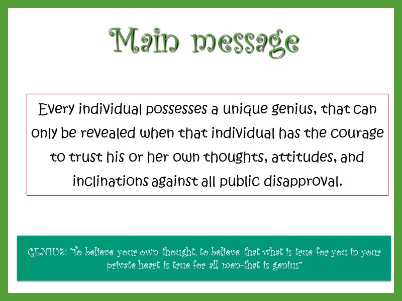 Main message Every individual possesses a unique genius, that can only be revealed when